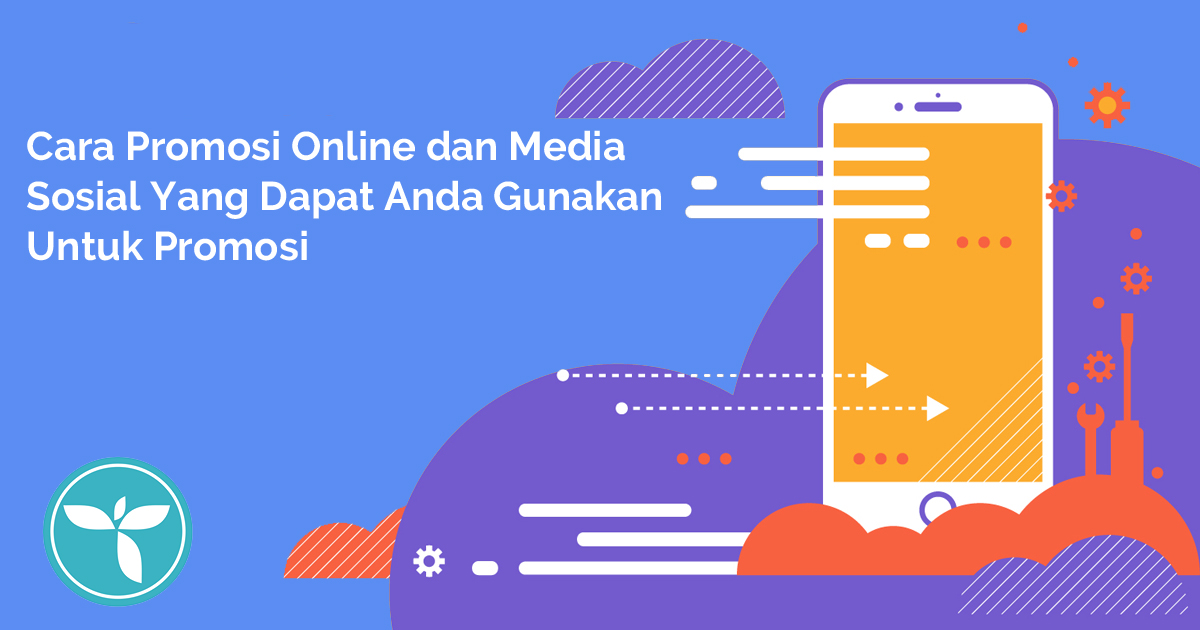 Cara Promosi Online Dan Media Sosial Yang Dapat Anda Gunakan Untuk Promosi